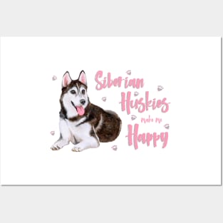 Siberian Huskies Make Me Happy! Especially for Husky Dog Lovers! Posters and Art